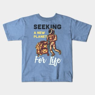 Seeking a new Planet for Life Kids T-Shirt
